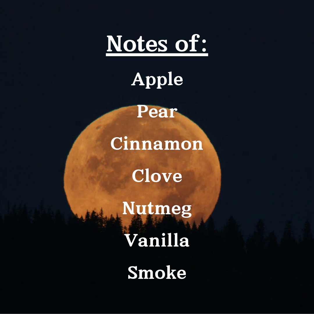 Night time harvest moon with notes of apple, pear, cinnamon, clove, nutmeg, vanilla, and smoke.